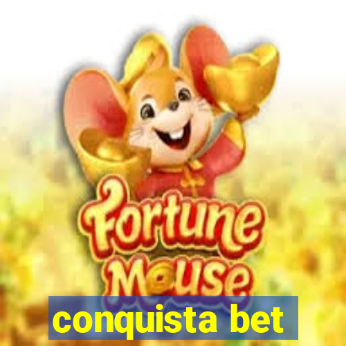 conquista bet